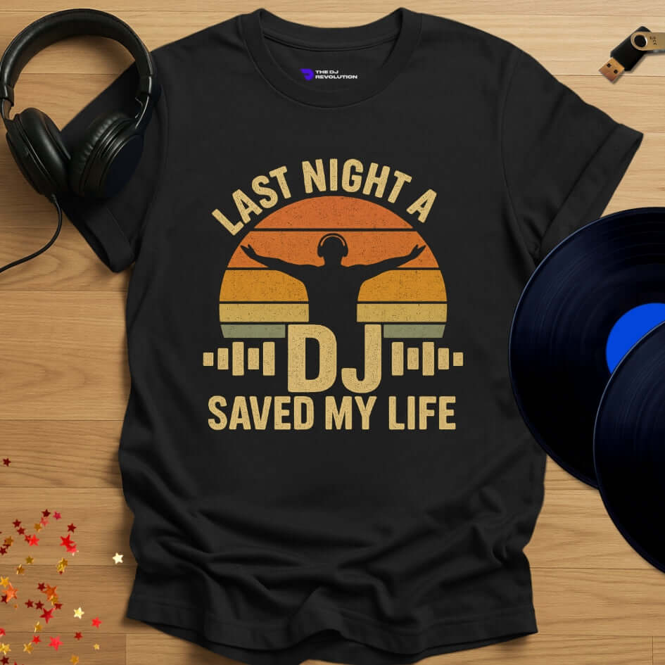 Last Night A DJ Saved My Life T-Shirt