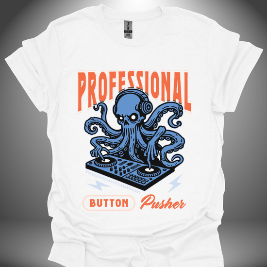 Funny DJ T-shirt, 'Professional Button Pusher' design in white, front view