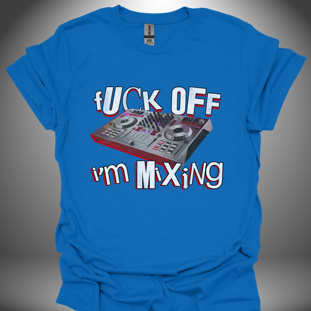 Funny DJ T-shirt, 'Fuck Off I’m Mixing' design in royal blue, front view