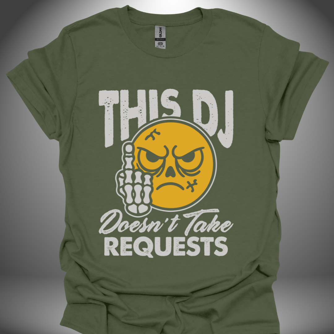 Funny DJ T-shirt, 'No Requests' design in military green, front view