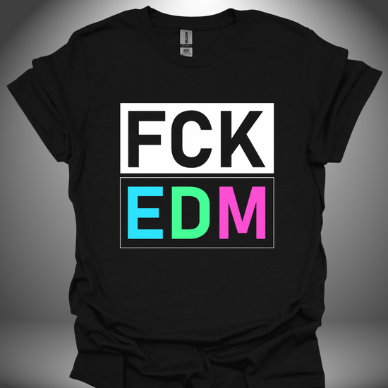 Unisex DJ T-shirt, 'FCK EDM’ design in black, front view