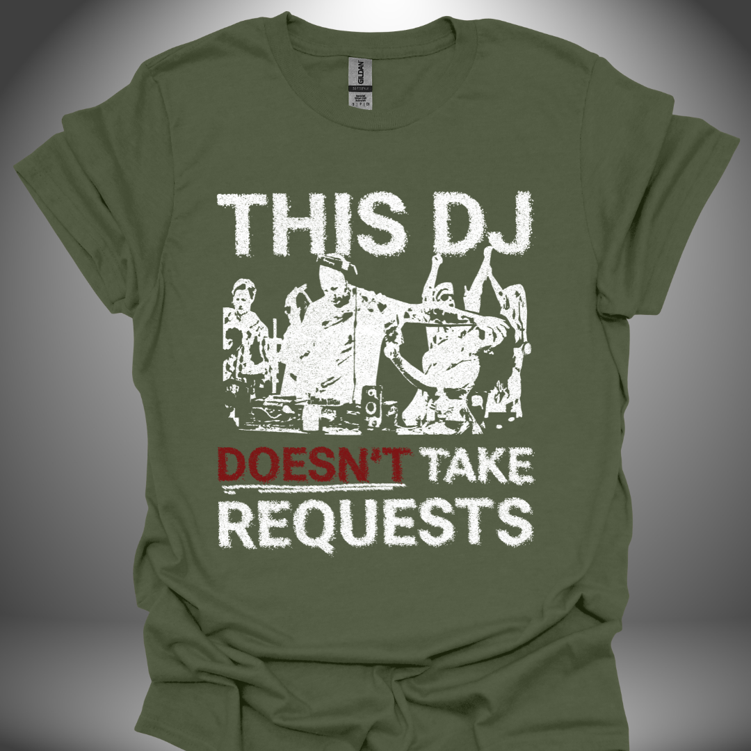 Funny DJ T-shirt, 'No Requests' design in military green, front view