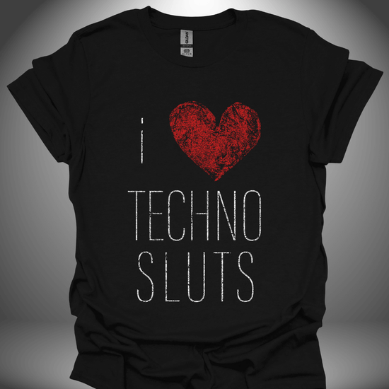 Unisex techno T-shirt, 'I Love Techno Sluts' design in black, front view