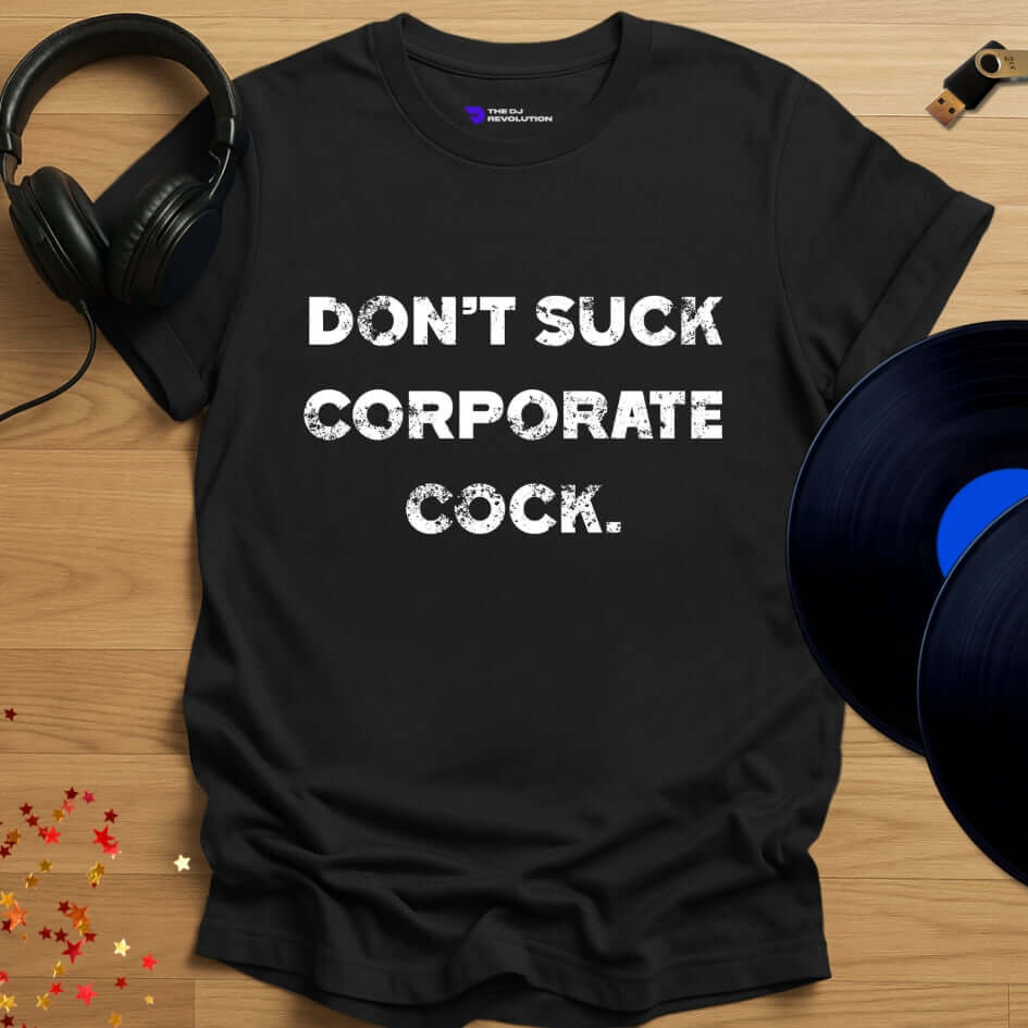Funny DJ T-shirt, 'Don’t Suck Corporate Cock' design in black, front view