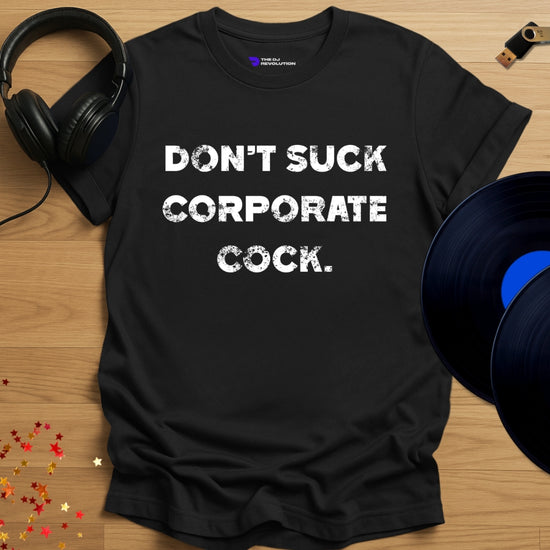 Funny DJ T-shirt, 'Don’t Suck Corporate Cock' design in black, front view