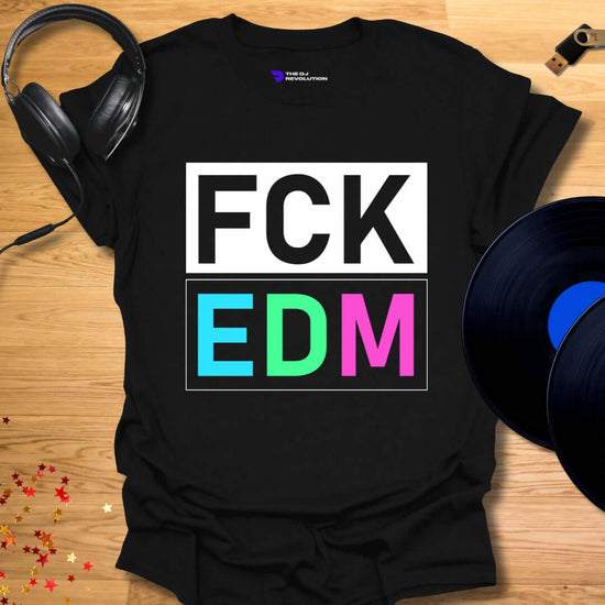 EDM T-shirt, 'FCK EDM’ design in black, front view
