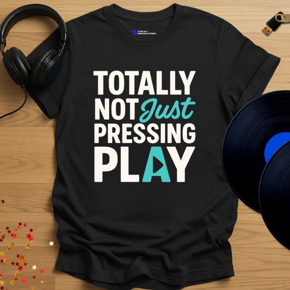 'Just Pressing Play' - funny DJ joke T-shirt in black, front view