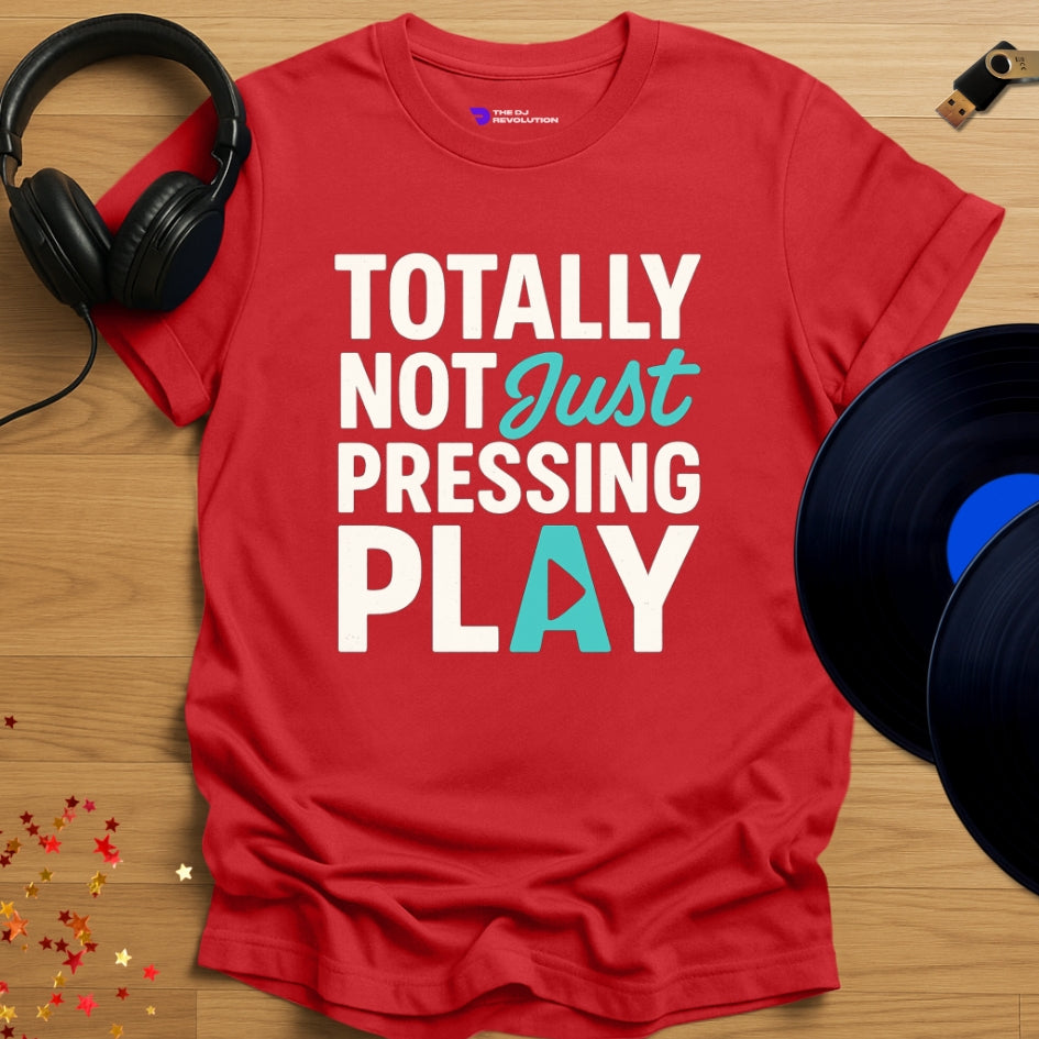'Just Pressing Play' - funny DJ joke T-shirt in red, front view