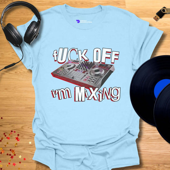 Funny DJ T-shirt, 'Fuck Off I’m Mixing' design in light blue, front view