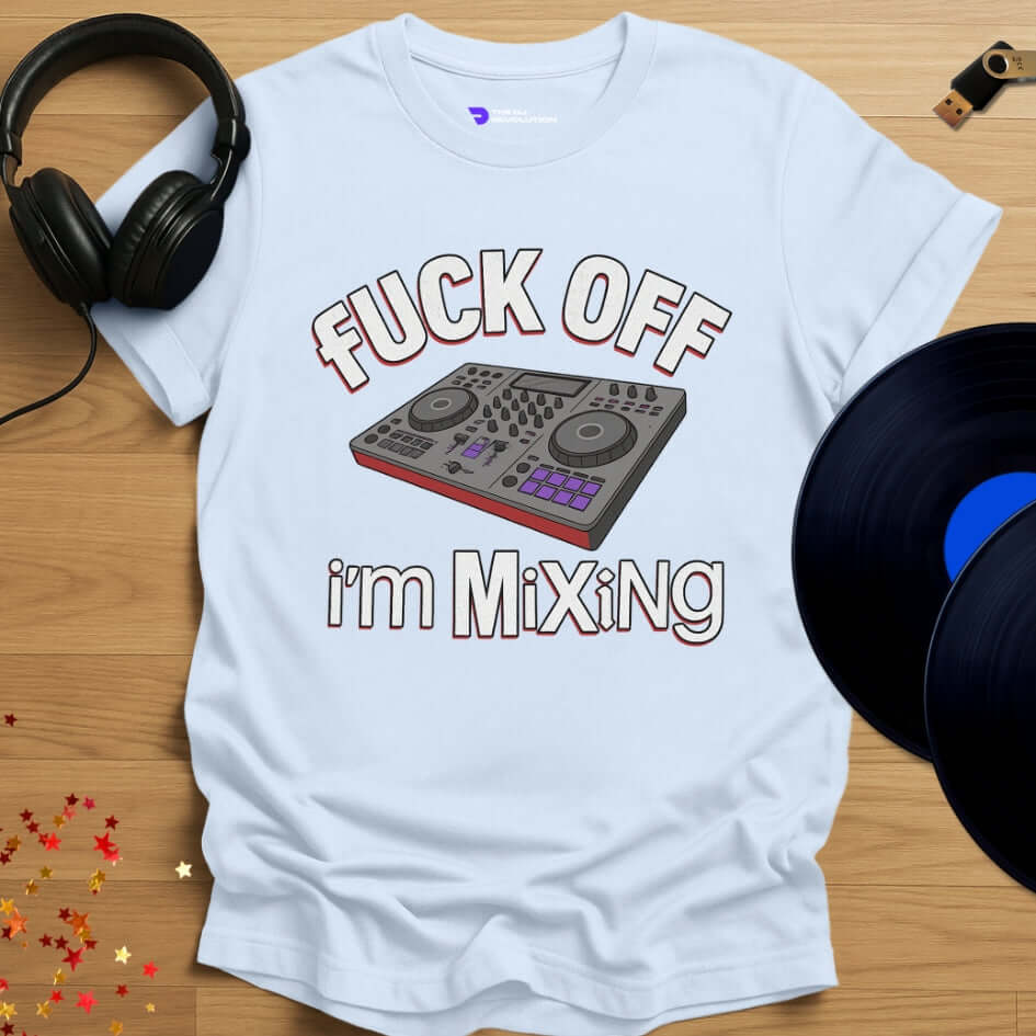 Funny DJ T-shirt, 'Fuck Off I’m Mixing' design in light blue, front view