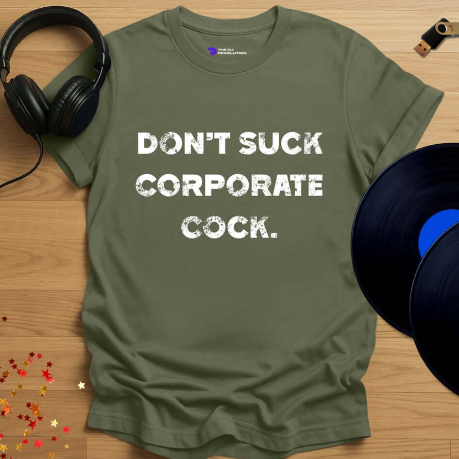 Funny DJ T-shirt, 'Don’t Suck Corporate Cock' design in military green, front view