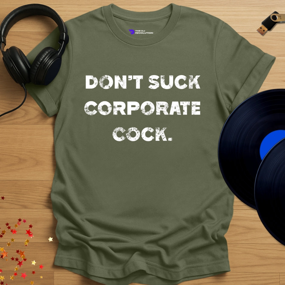 Funny DJ T-shirt, 'Don’t Suck Corporate Cock' design in military green, front view