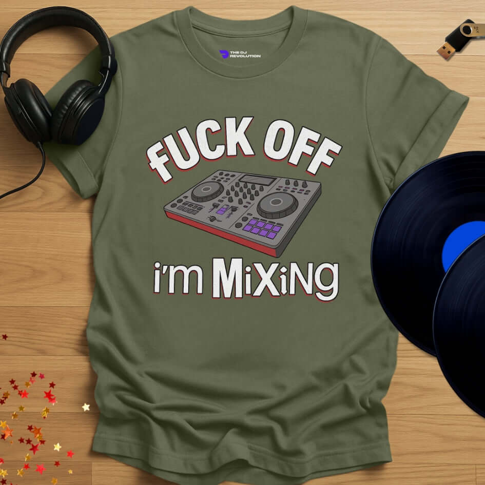 Funny DJ T-shirt, 'Fuck Off I’m Mixing' design in military green, front view