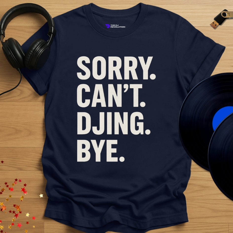 Funny DJ T-shirt, 'Sorry Can’t DJing Bye' design in navy, front view