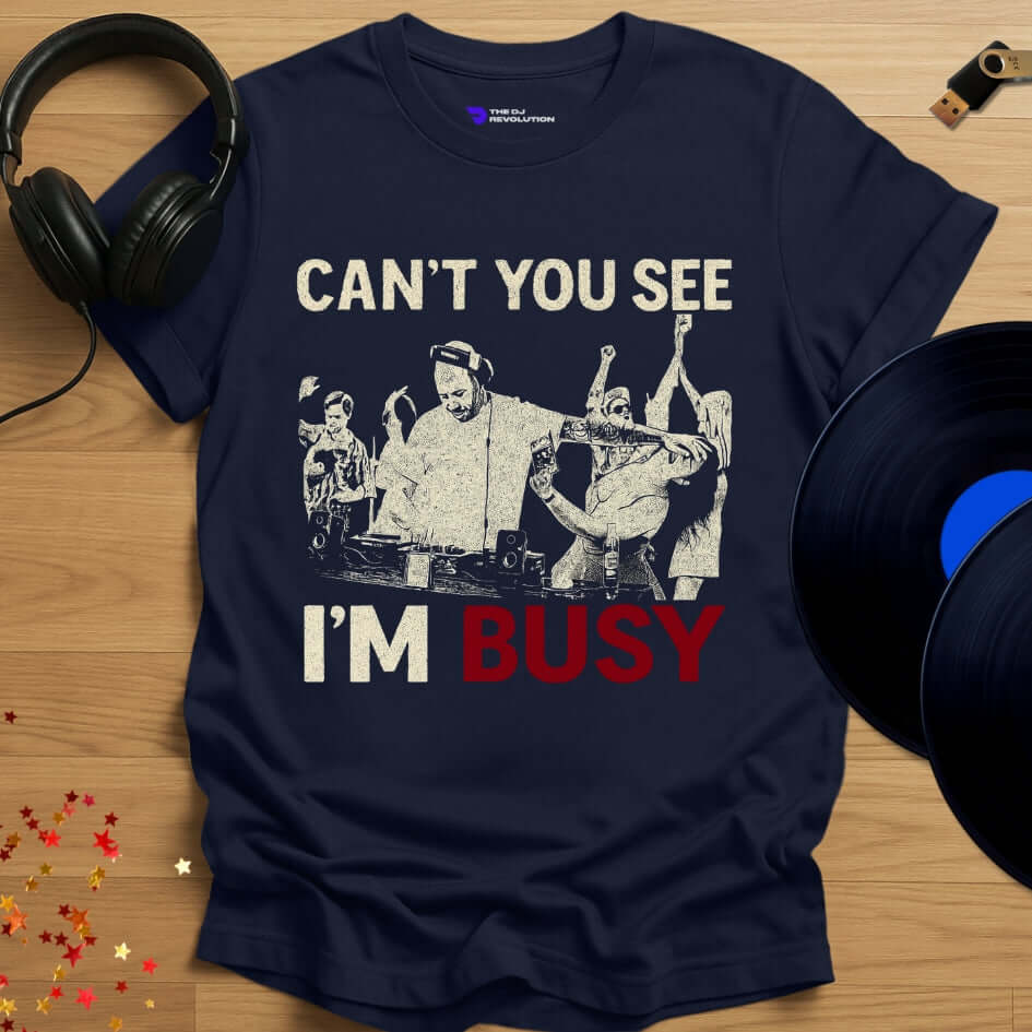 Funny DJ T-shirt, 'Can't You See I'm Busy' design in navy, front view