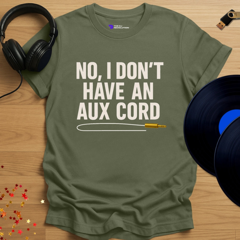 'Sorry, No Aux Cord', funny DJ joke DJ T-shirt in military green, front view