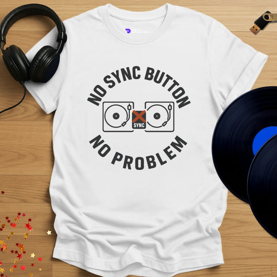 'No Sync Button No Problem' - funny DJ T-shirt in white, front view
