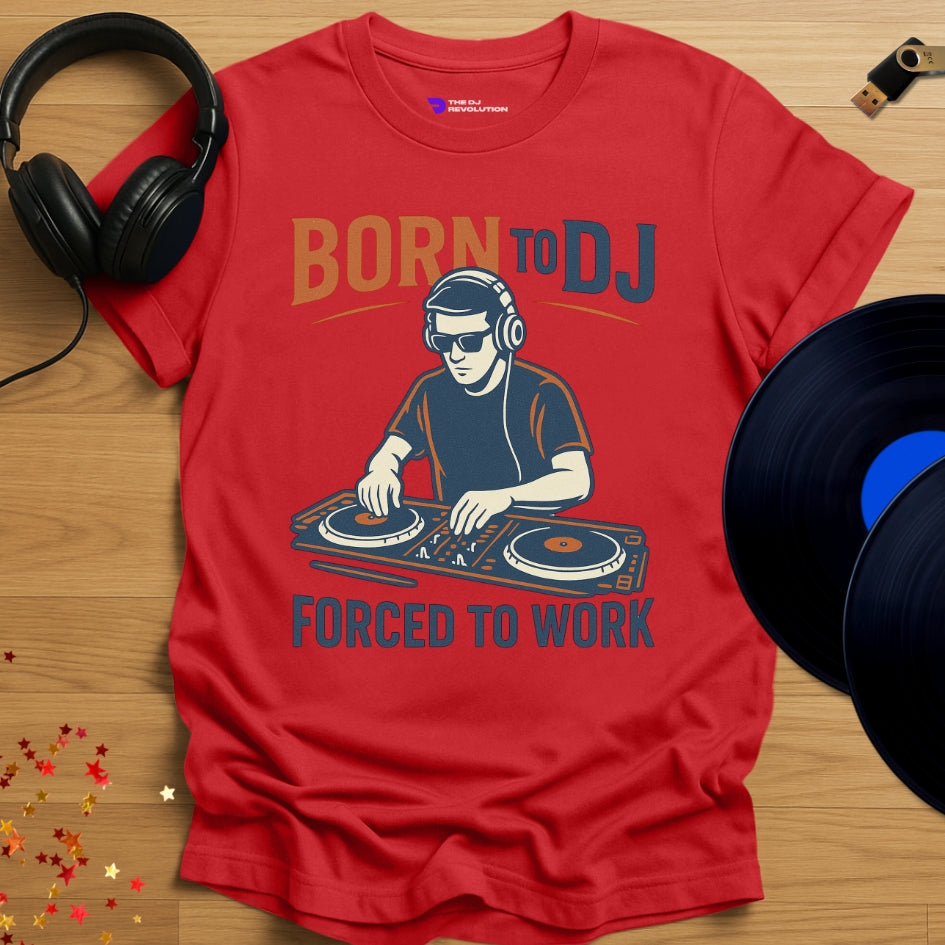 'Born to DJ Forced to Work', funny hobbyist DJ T-shirt in red, front view