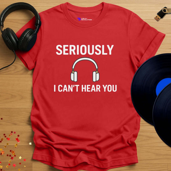 Funny DJ T-shirt, 'I Can’t Hear You' design in red, front view
