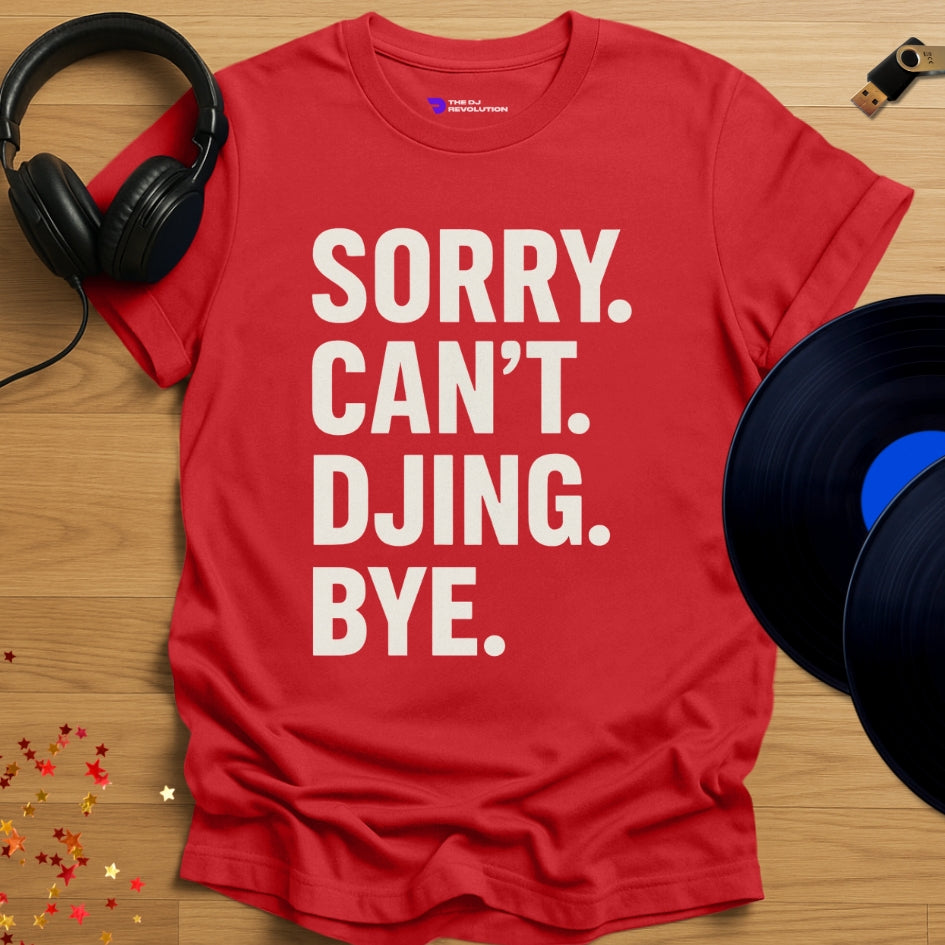 Funny DJ T-shirt, 'Sorry Can’t DJing Bye' design in red, front view