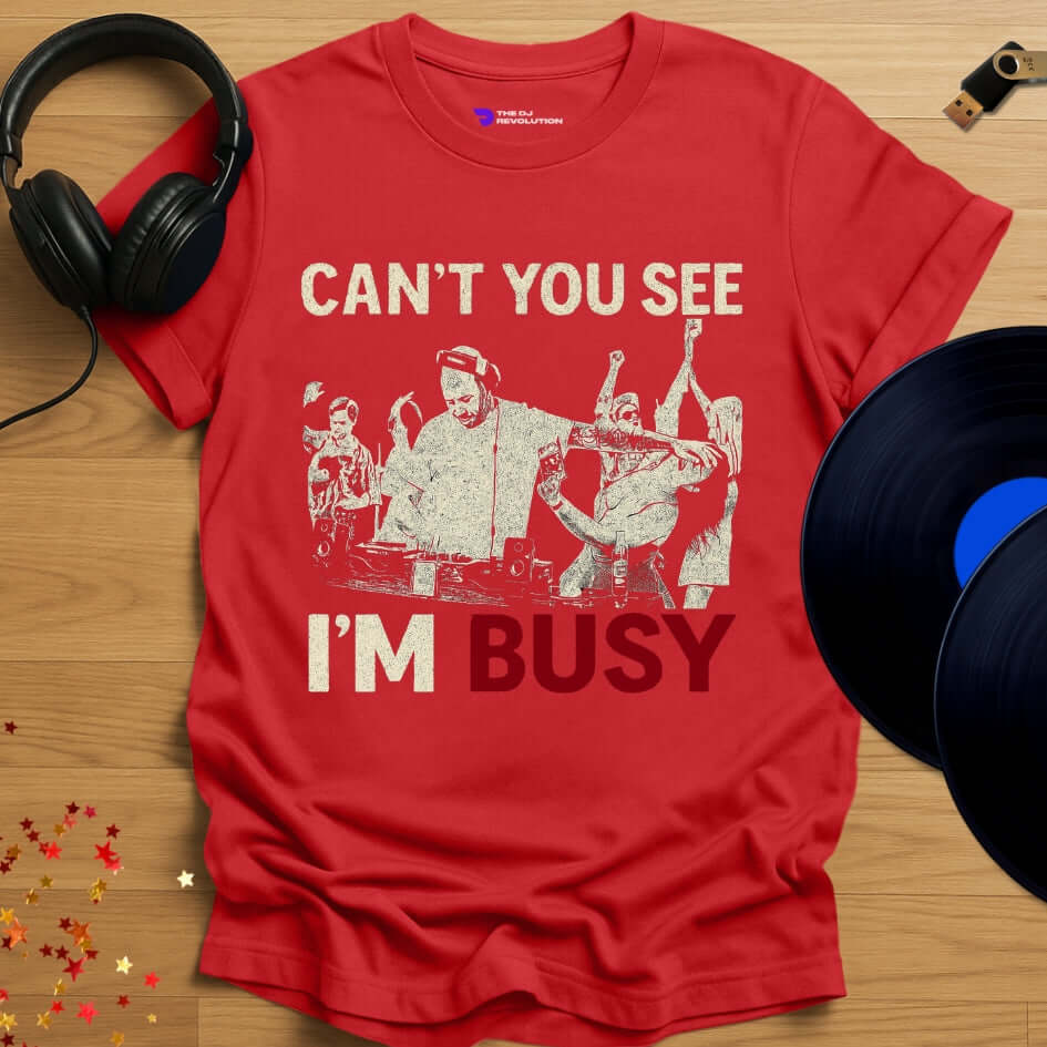 Funny DJ T-shirt, 'Can't You See I'm Busy’ design in red, front view