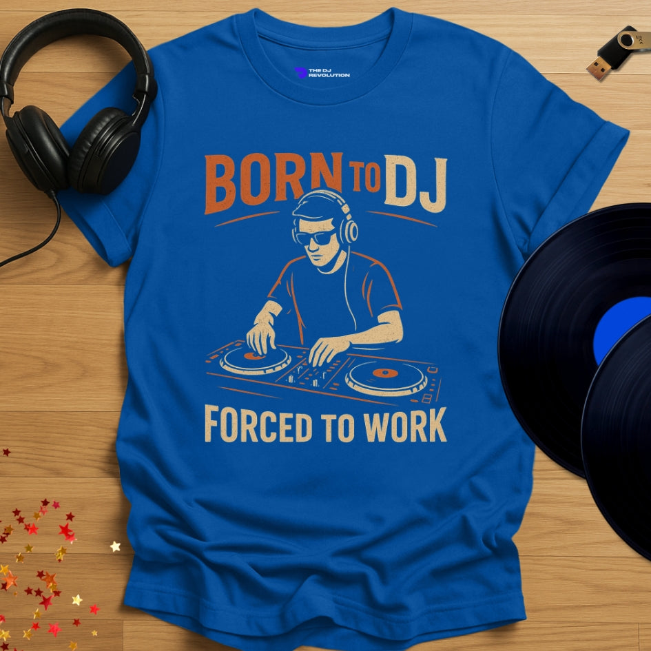 'Born to DJ Forced to Work', funny hobbyist DJ T-shirt in royal blue, front view