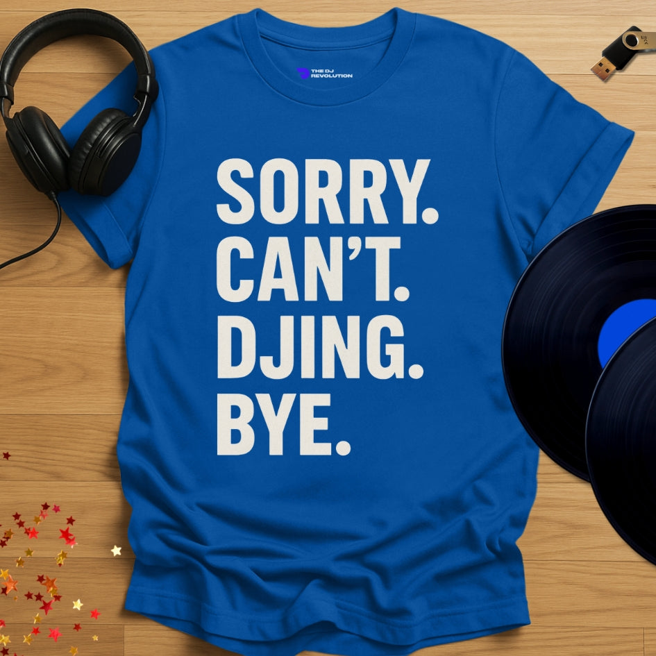 Funny DJ T-shirt, 'Sorry Can’t DJing Bye' design in royal blue, front view