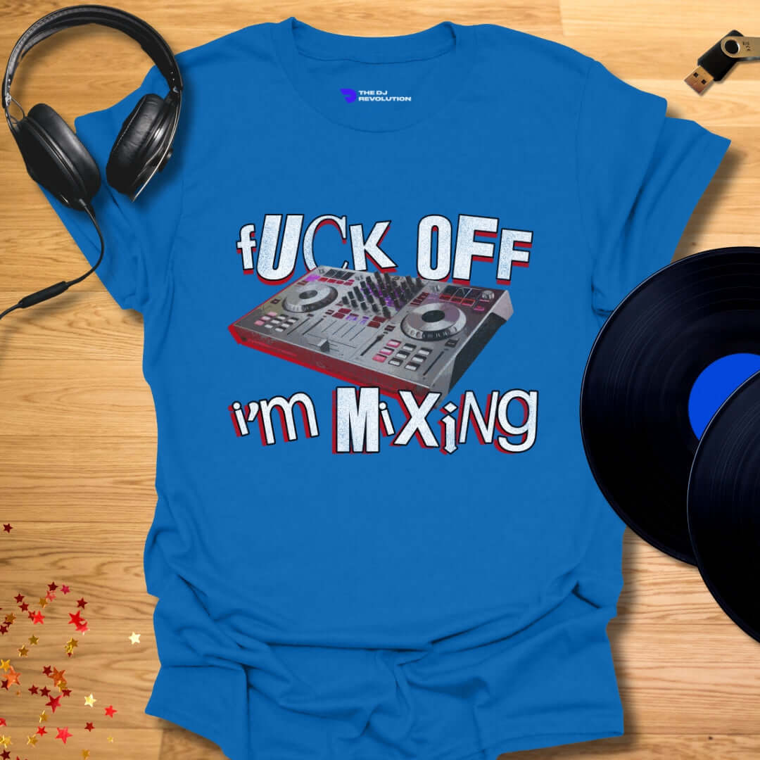 Funny DJ T-shirt, 'Fuck Off I’m Mixing' design in royal blue, front view