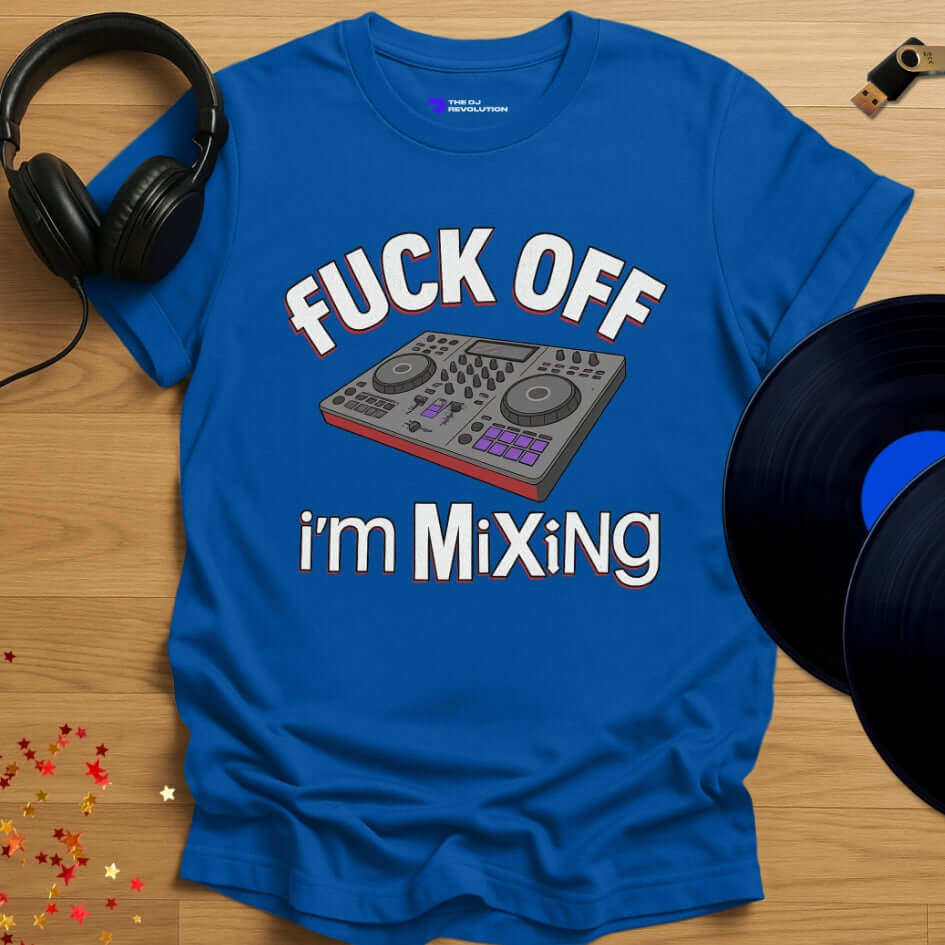 Funny DJ T-shirt, 'Fuck Off I’m Mixing' design in royal blue, front view