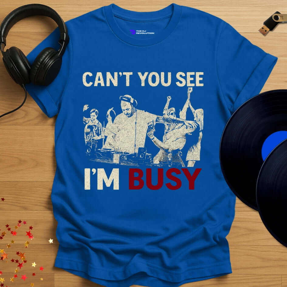 Funny DJ T-shirt, 'Can't You See I'm Busy' design in royal blue, front view