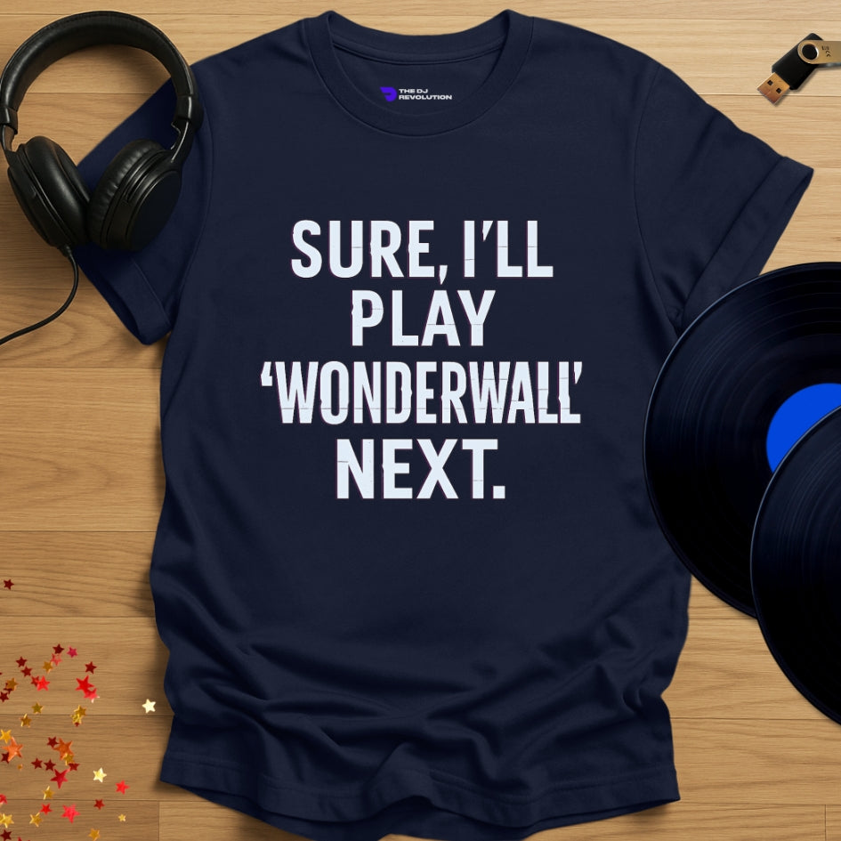 'Sure, I’ll Play Wonderwall', sarcastic DJ joke T-shirt in navy, front view