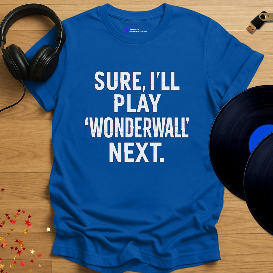 'Sure, I’ll Play Wonderwall', sarcastic DJ joke T-shirt in royal blue, front view