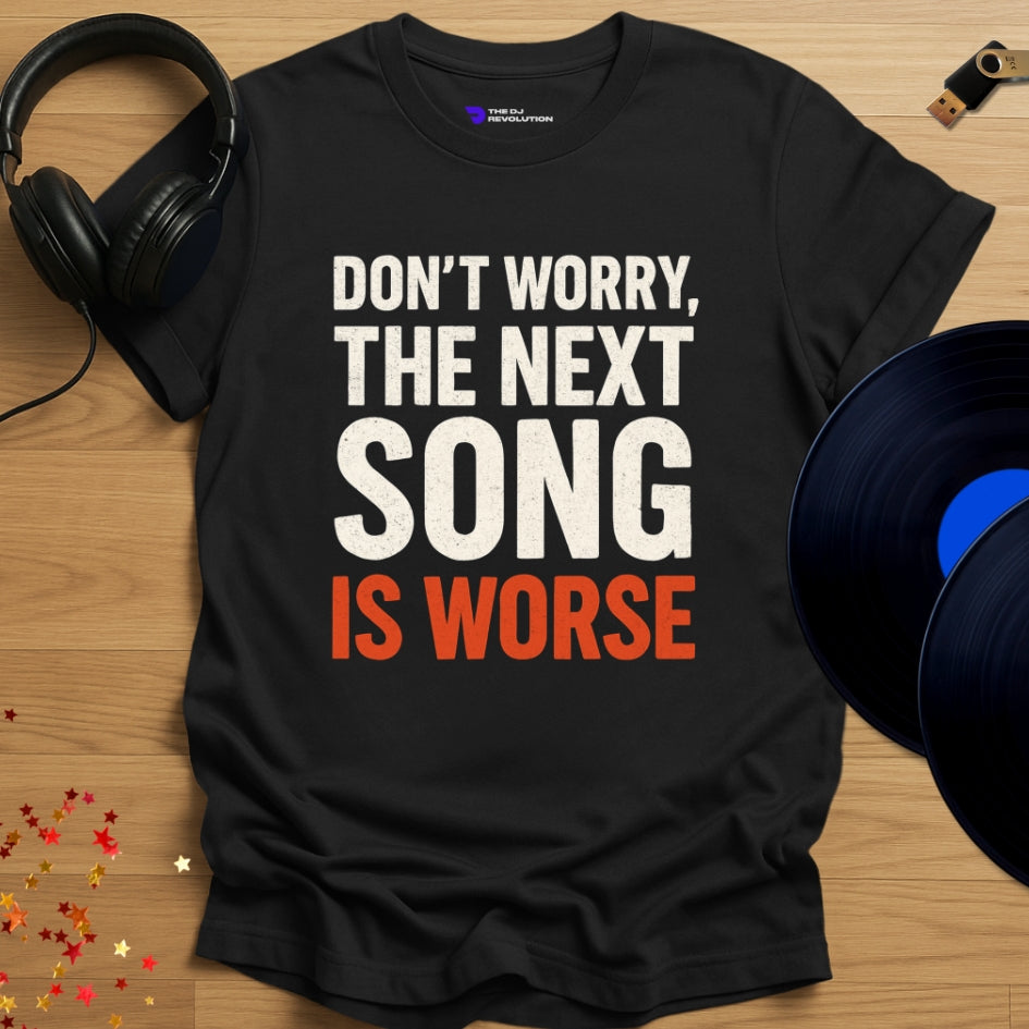 'The Next Song Is Worse' - funny DJ joke T-shirt in black, front view