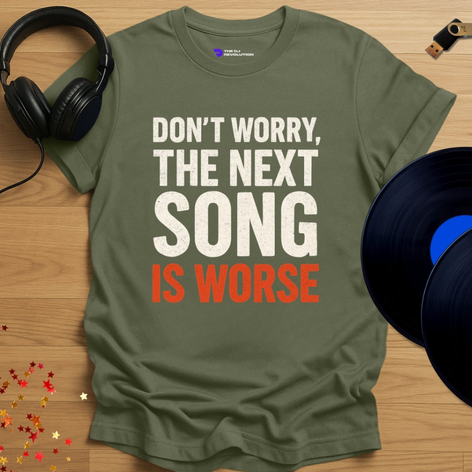'The Next Song Is Worse' - funny DJ joke T-shirt in military green, front view