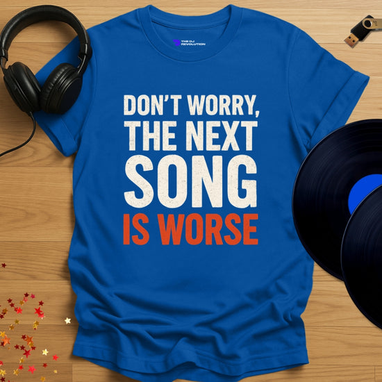 'The Next Song Is Worse' - funny DJ joke T-shirt in royal blue, front view